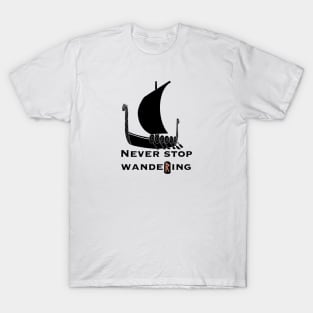 Never stop wandering.  Viking ship. Runes T-Shirt